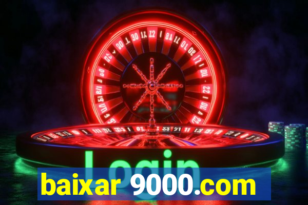 baixar 9000.com